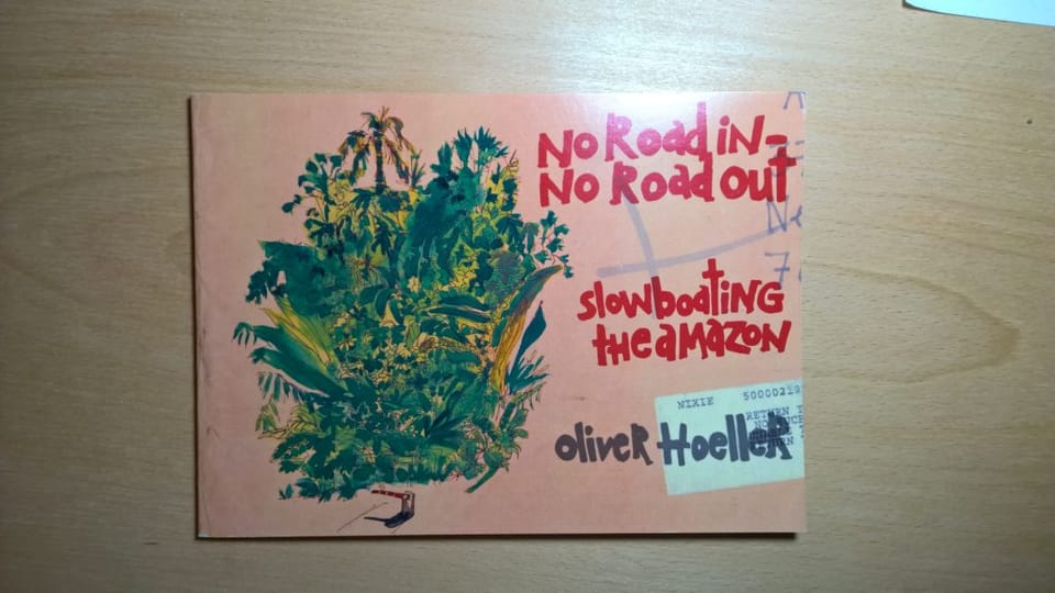 Zine Review: No Road In - No Road Out Slowboating the Amazon by Oliver Hoeller
